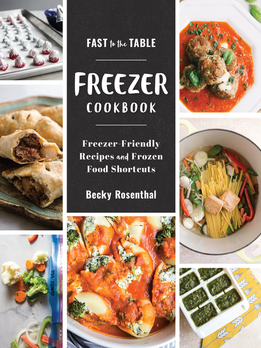 Title details for Fast to the Table Freezer Cookbook by Becky Rosenthal - Available